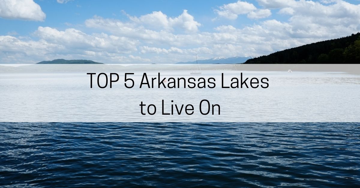 TOP 5 Best Arkansas Lakes to Live On - All About Arkansas